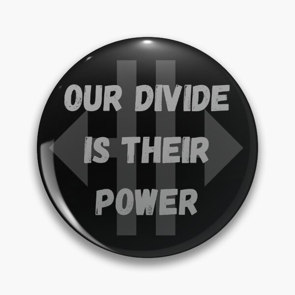 Item preview, OUR DIVIDE IS THEIR POWER designed and sold by politicalparrot.