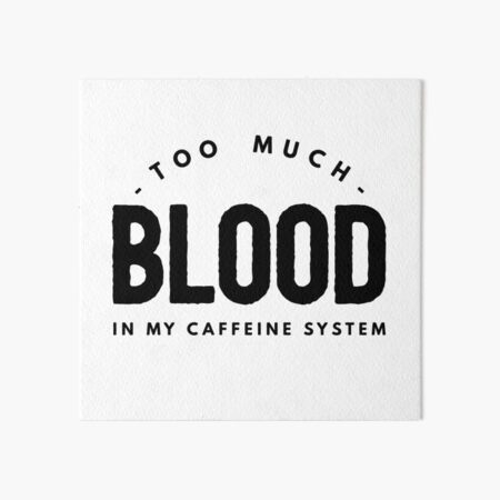 Blood in My Caffeine 