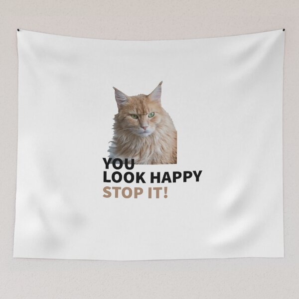 Artikelvorschau, YOU LOOK HAPPY - STOP IT! - CAT MOOD - CATS - LOVE CATS entworfen und verkauft von Tropical Blood.