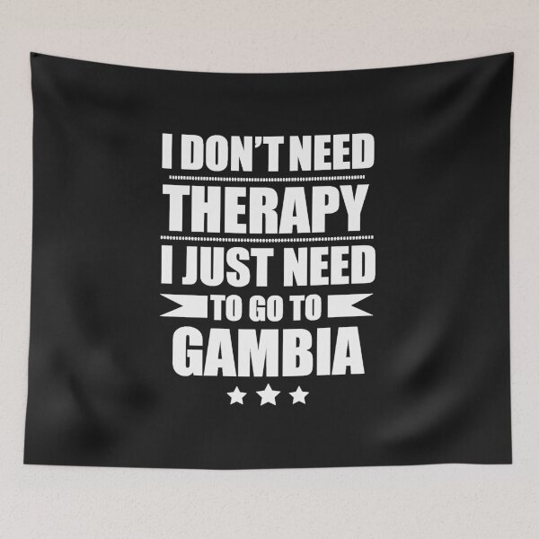 Item preview, Don't Need Therapy Need to go to Gambia  Vacation Wanderlust designed and sold by losttribe.