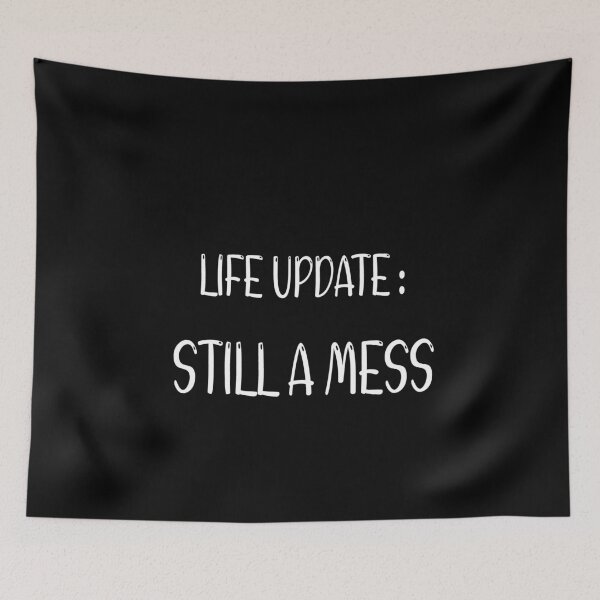 Item preview, LIFE UPDATE : STILL A MESS designed and sold by sihamdesigns.