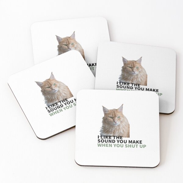Artikelvorschau, CAT MOOD - I LIKE THE SOUND YOU MAKE - WHEN YOU SHUT UP entworfen und verkauft von Tropical Blood.