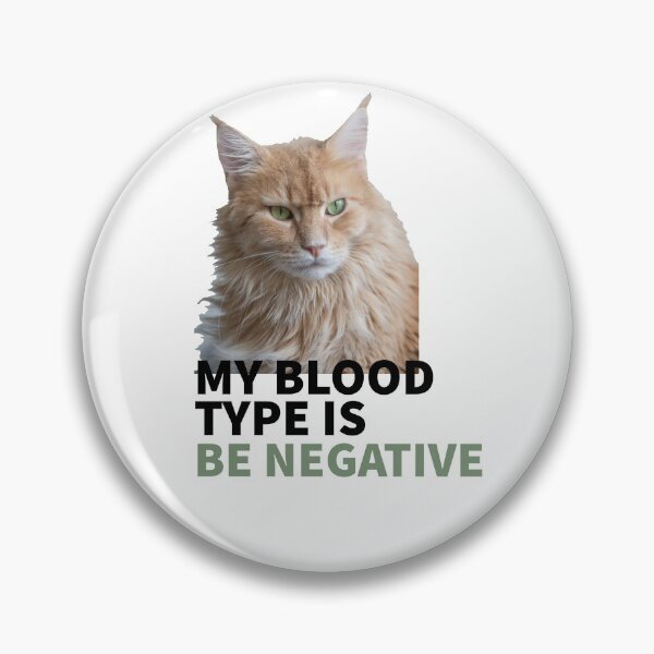 Item preview, CAT MOOD - CAT LOVERS - CATS - MY BLOOD TYPE IS BE NEGATIVE  designed and sold by Tropical Blood.