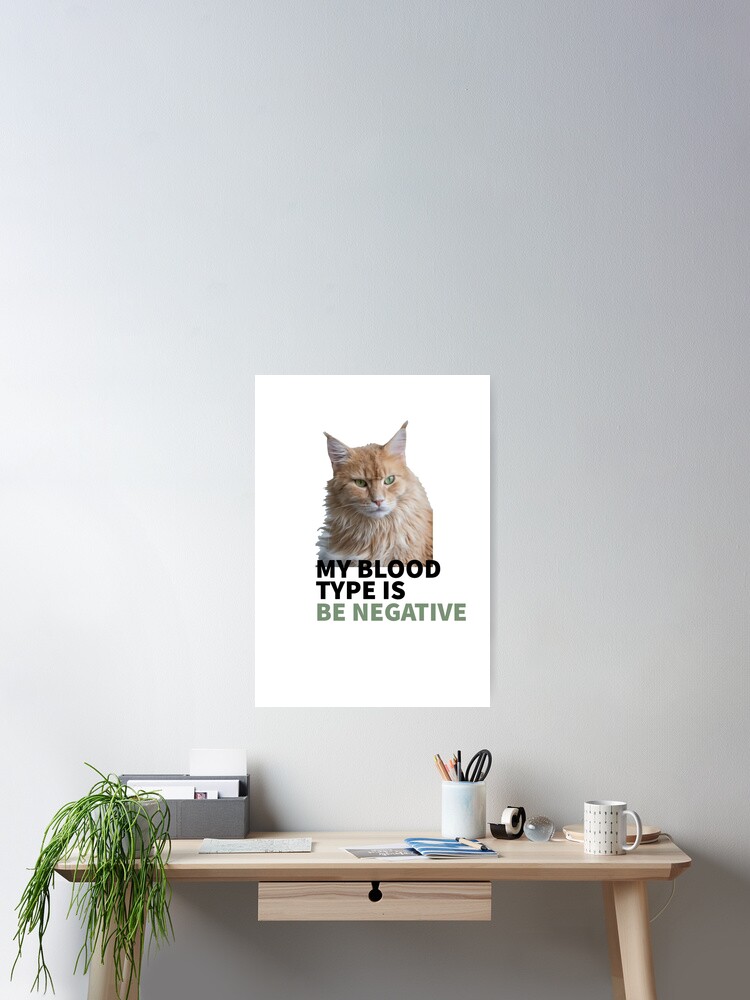 Imagen 2 de 3, Póster con la obra CAT MOOD - CAT LOVERS - CATS - MY BLOOD TYPE IS BE NEGATIVE , diseñada y vendida por jorcabjim.