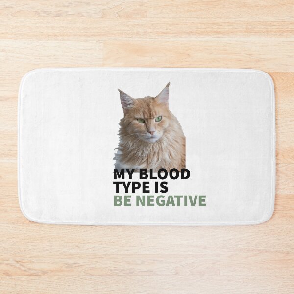 Item preview, CAT MOOD - CAT LOVERS - CATS - MY BLOOD TYPE IS BE NEGATIVE  designed and sold by Tropical Blood.