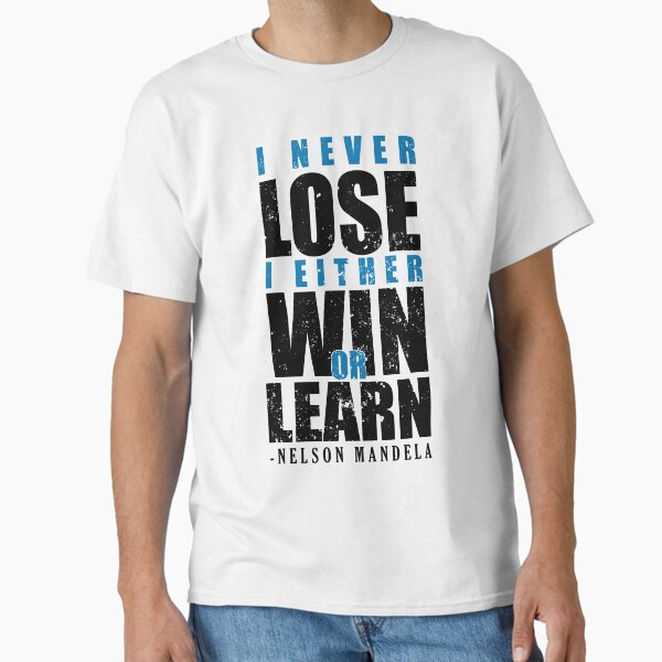 Item preview, Nelson Mandela Famous Motivational Quote | i NEVER lose i either win or learn | Classic T-shirt designed and sold by ZengoClub.