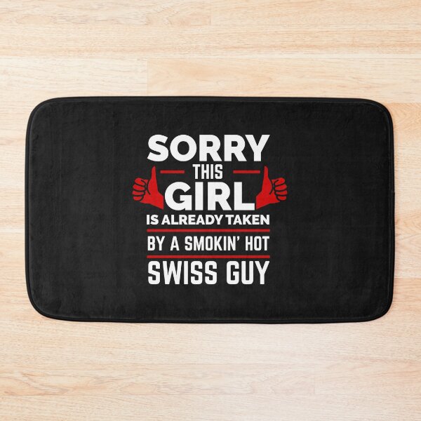 Item preview, Sorry Girl Already taken by hot Swiss Guy Switzerland designed and sold by losttribe.