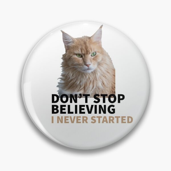 Artikelvorschau, CATS - CAT MOOD - DON'T STOP BELIEVING - I NEVER STARTED entworfen und verkauft von Tropical Blood.