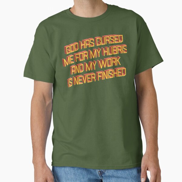 Item preview, God Has Cursed Me For My Hubris designed and sold by spappo.