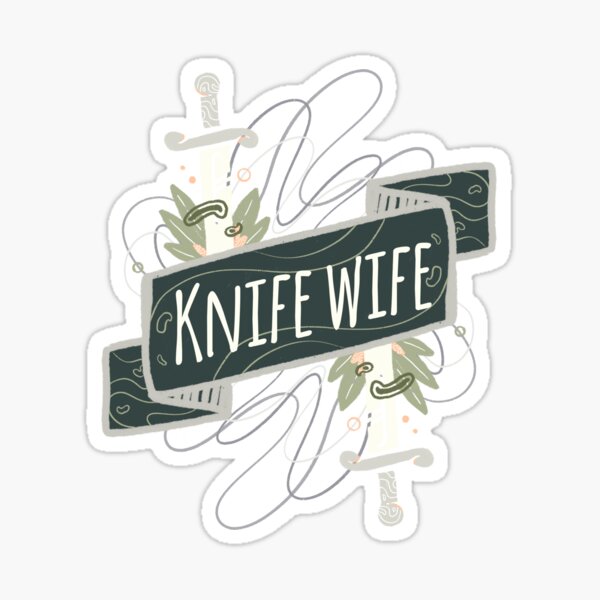 "Knife Wife" Sticker for Sale by livelonganddraw Redbubble