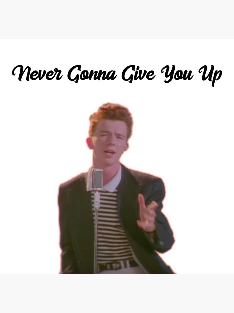 Rick Astley Rick Roll Never Give You Up Photographic Print for