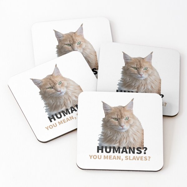 Artikelvorschau, CAT MOOD -HUMANS - YOU MEAN, SLAVES ? - CATS - LOVE OF CATS entworfen und verkauft von Tropical Blood.