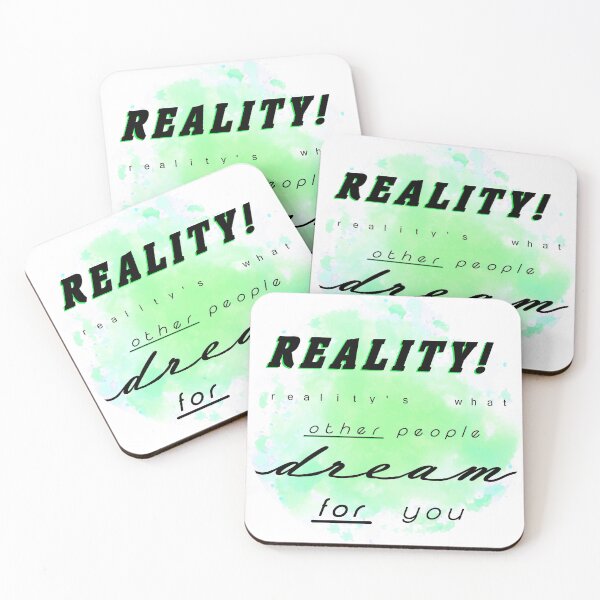 Item preview, Reality's What Other People Dream For You designed and sold by Goopllmw.