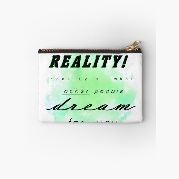 Item preview, Reality's What Other People Dream For You designed and sold by Goopllmw.