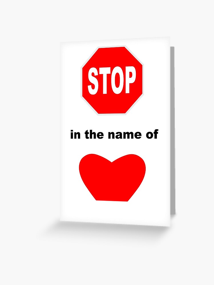 Stop In The Name Of Love Greeting Card By Sweetsixty Redbubble