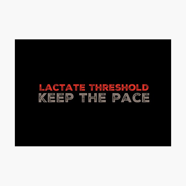 lactate-threshold-keep-the-pace-photographic-print-for-sale-by-flow