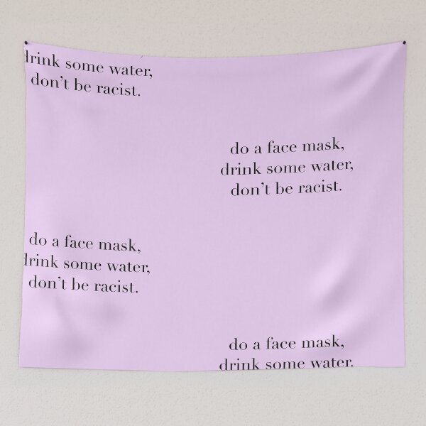 Item preview, do a face mask, drink some water, don’t be racist. designed and sold by madebyshania.