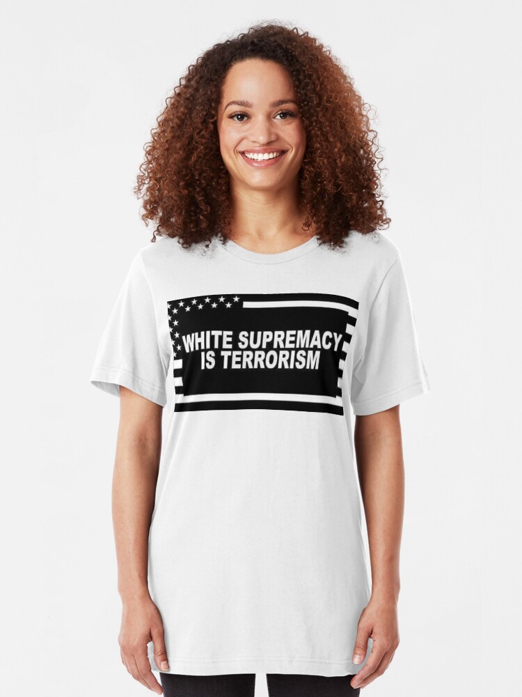 Alternate view of White Supremacy is Terrorism Slim Fit T-Shirt