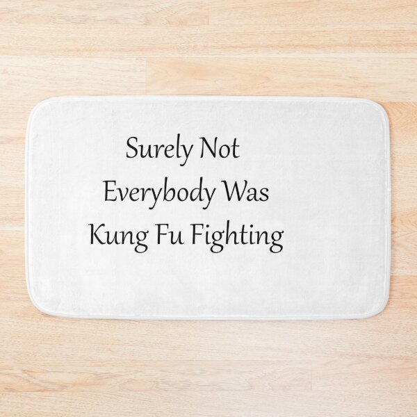 Item preview, Surely Not Everybody Was Kung Fu Fighting designed and sold by MJLdesigns.