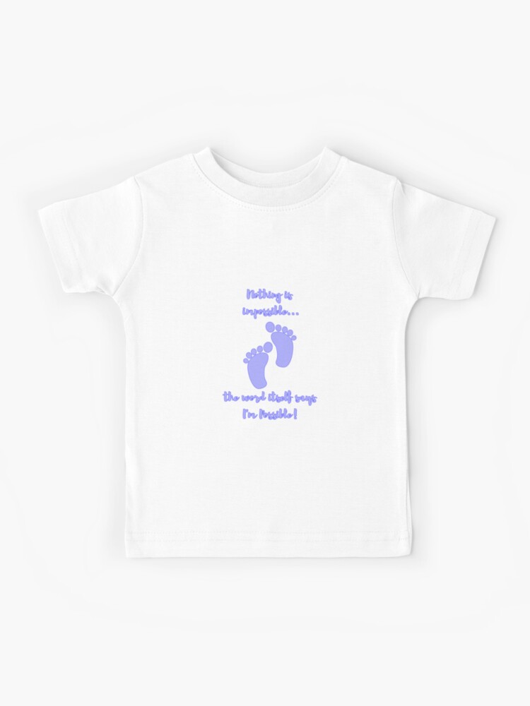 Nothing Is Impossible Kids T shirt