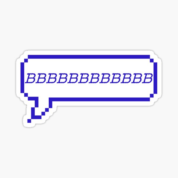 Aperçu de l'œuvre "BBBBBBBBBBBB" Bulle de dialogue Benrey créée et vendue par Lilorangekitten.