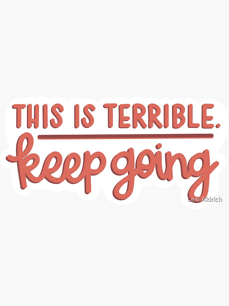 this is terrible keep going shirt