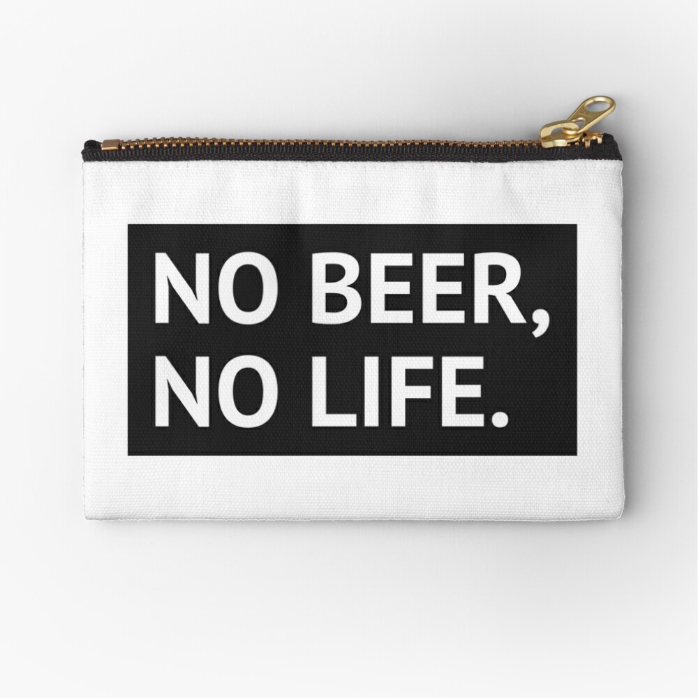 No Beer No Life Zipper Pouch By Ironbrand Redbubble