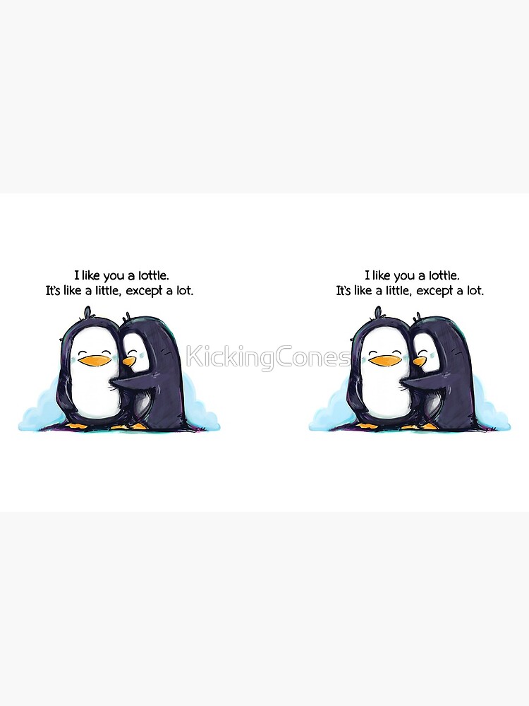 I Like You a Lottle Penguins by KickingCones