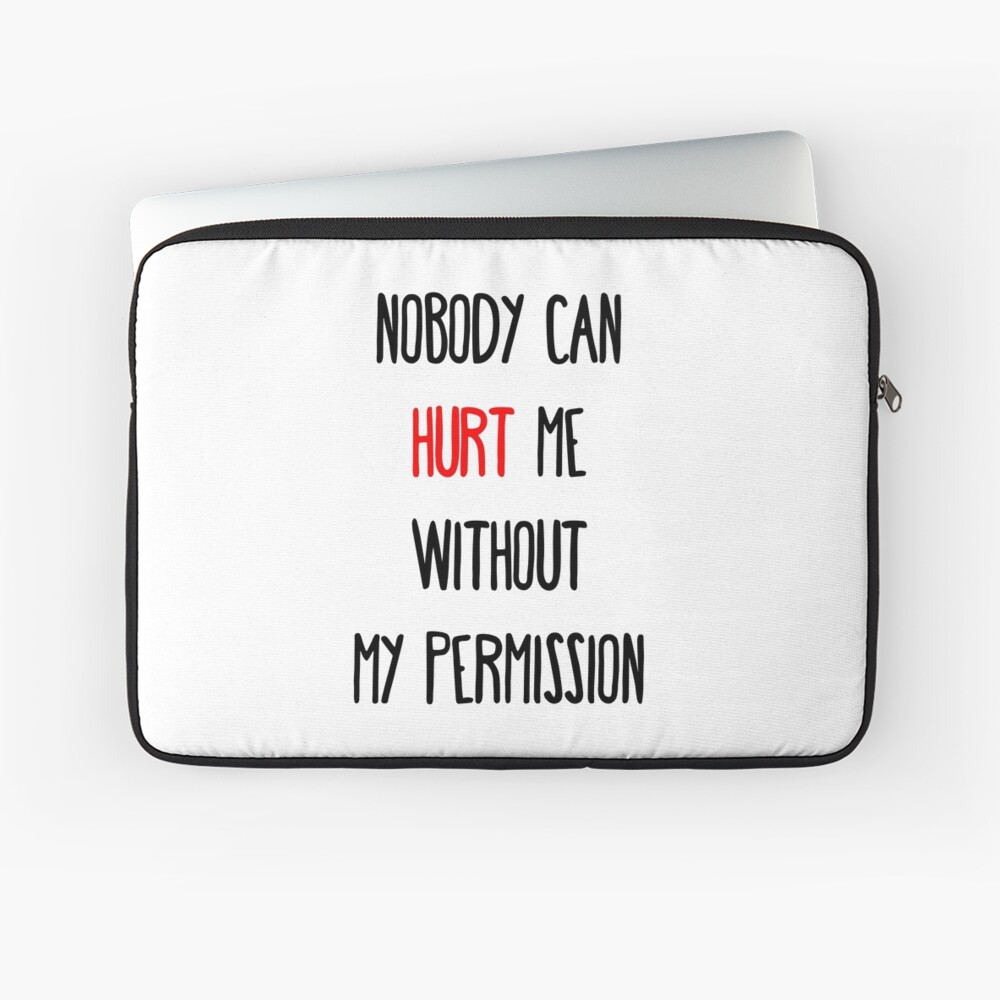 nobody-can-hurt-me-without-my-permission-laptop-sleeve-for-sale-by