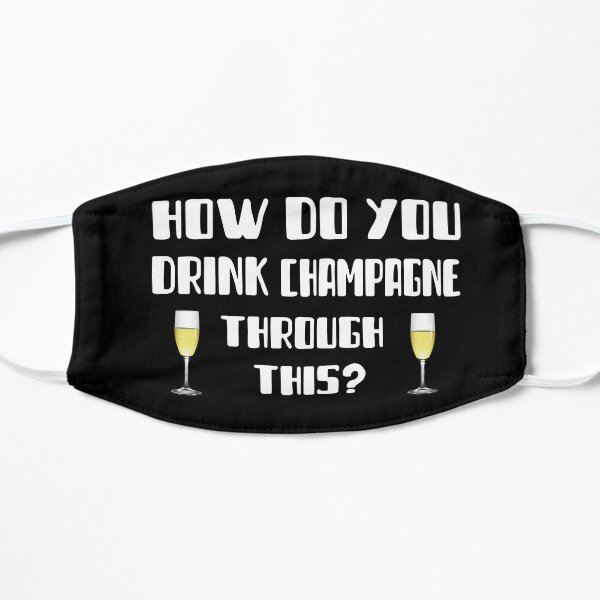 How Do You Drink Champagne Through This Face Mask Flat Mask