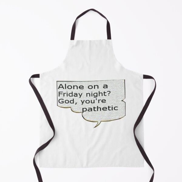 Item preview, Alone on a Friday night? god, you're pathetic designed and sold by Danknesshazard.