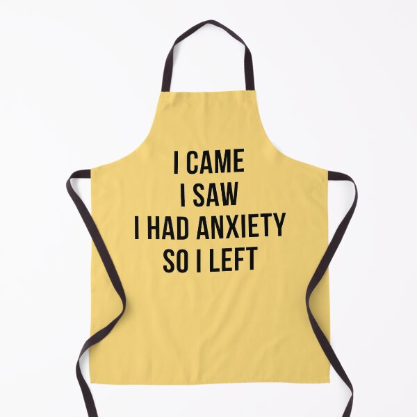 Item preview, I Came I Saw I Had Anxiety So I Left designed and sold by IntegrityDesign.