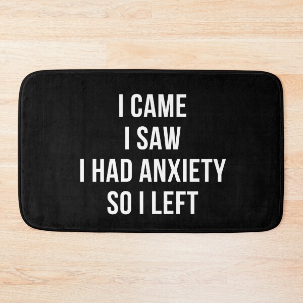 Item preview, I Came I Saw I Had Anxiety So I Left designed and sold by IntegrityDesign.