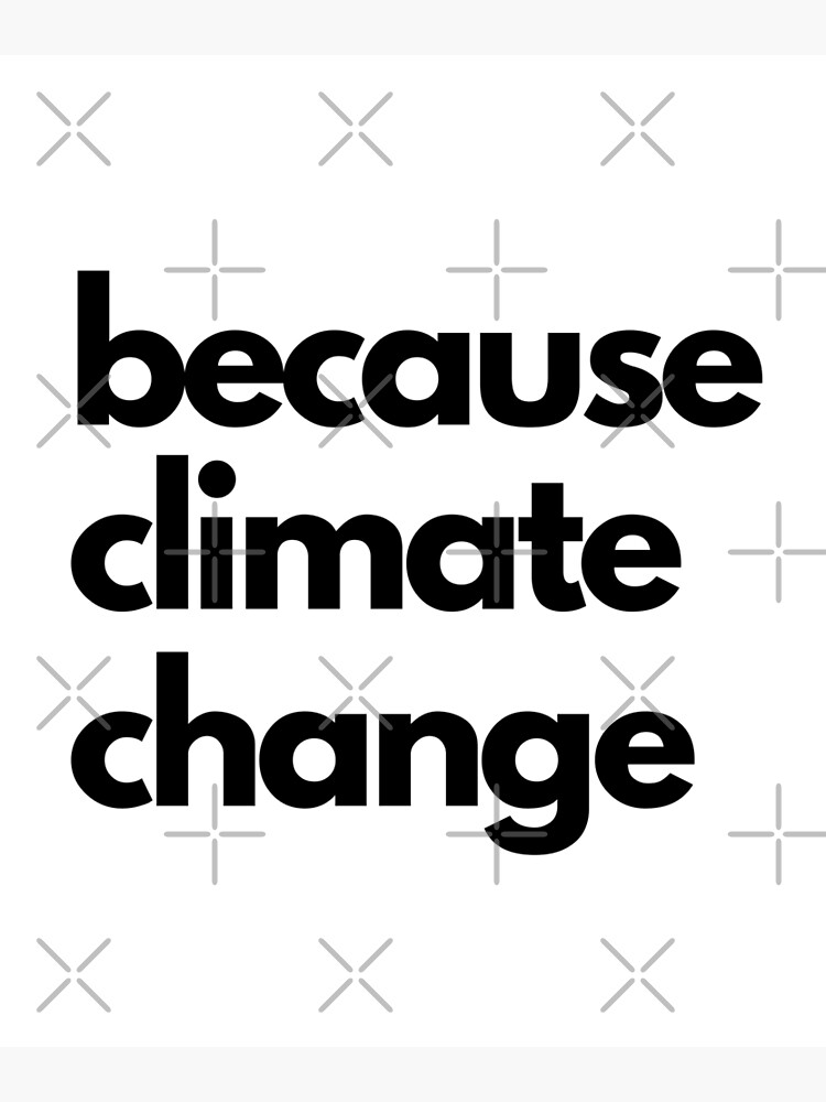 because-climate-change-bold-statement-design-poster-by-conduitexcel