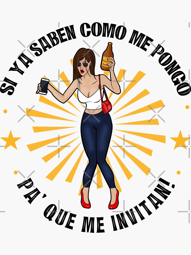 Si ya saben como me Pongo Pa' que me Invitan | Sticker