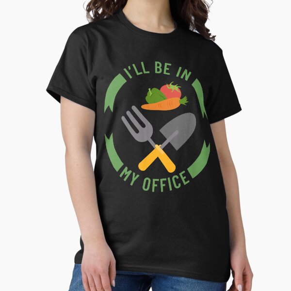 I'll Be In My Office Gardening Lifestyle T-Shirt