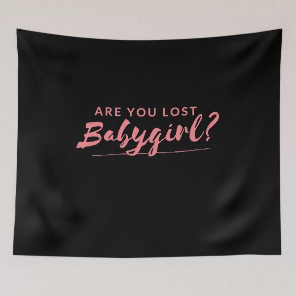 Item preview, Are You Lost Babygirl? designed and sold by razvigod.