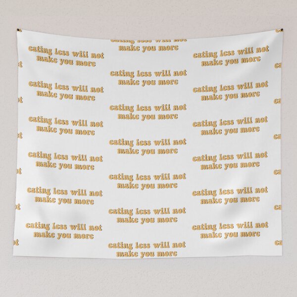 Item preview, eating less will not make you more  designed and sold by brynn412.