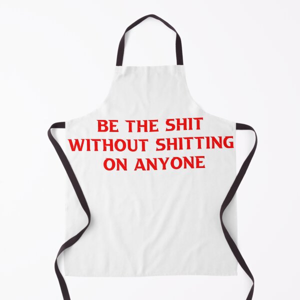 Item preview, Be the shit without shitting on anyone designed and sold by TheDevilStore.
