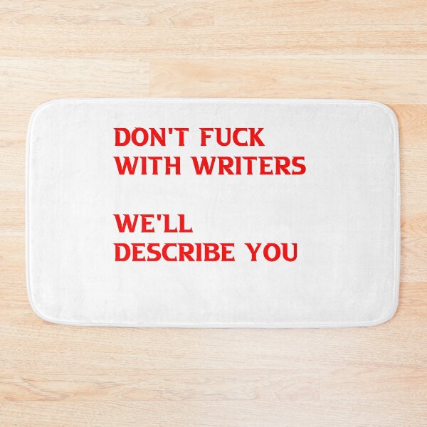 Item preview, Don't Fuck With Writers We'll Describe You designed and sold by TheDevilStore.