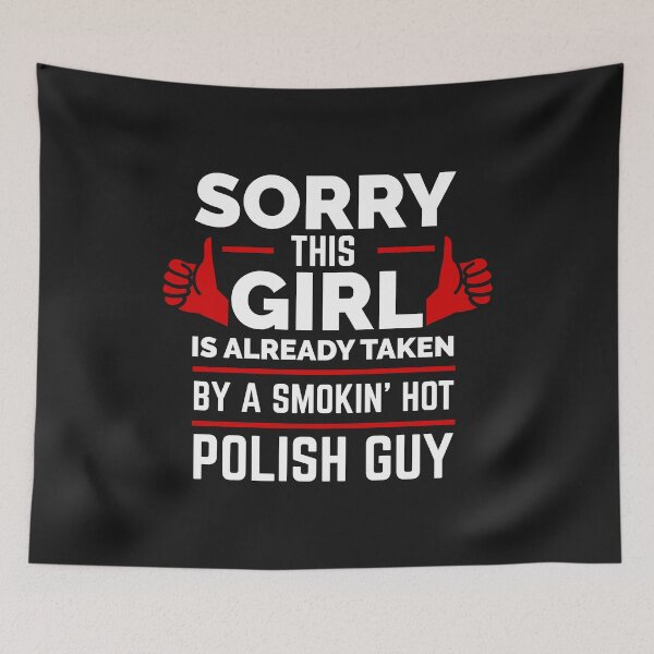 Item preview, Sorry Girl Already taken by hot Polish guy Poland designed and sold by losttribe.