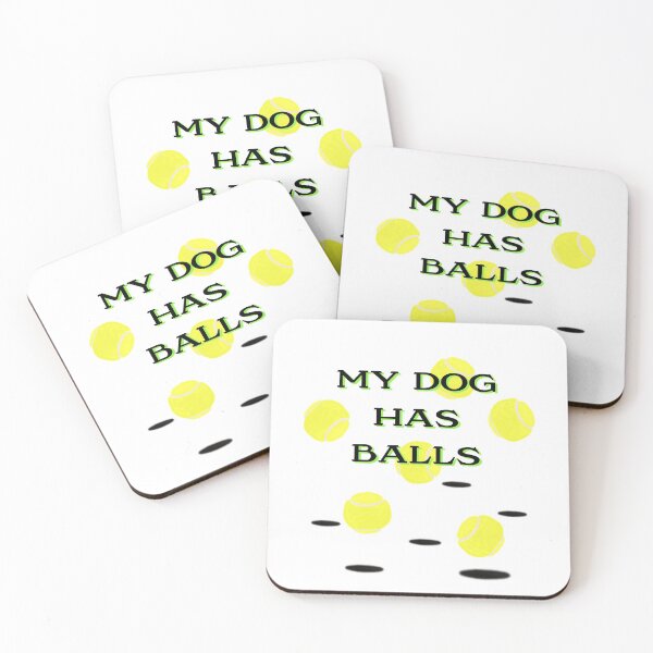 Item preview, My dog has balls designed and sold by Quick Brown Fox Canada.
