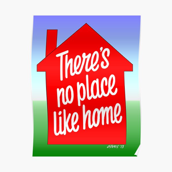 THERE IS NO PLACE LIKE HOME Poster