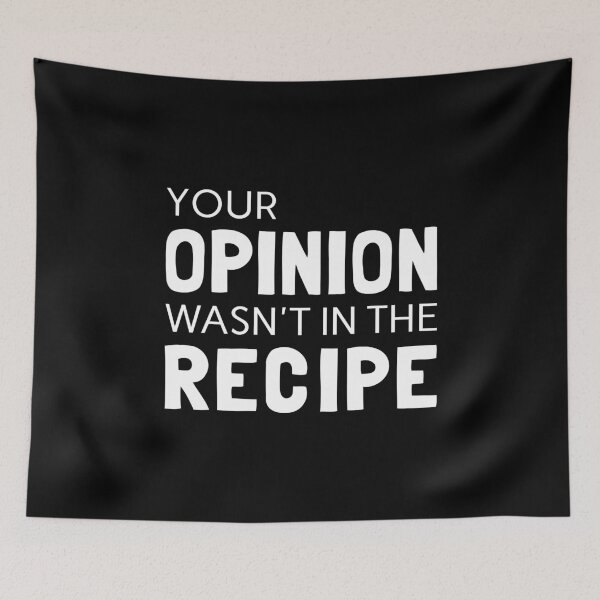 Item preview, Your Opinion Wasn't In The Recipe designed and sold by T-shirt For You.