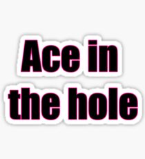 Ace in the hole Sticker