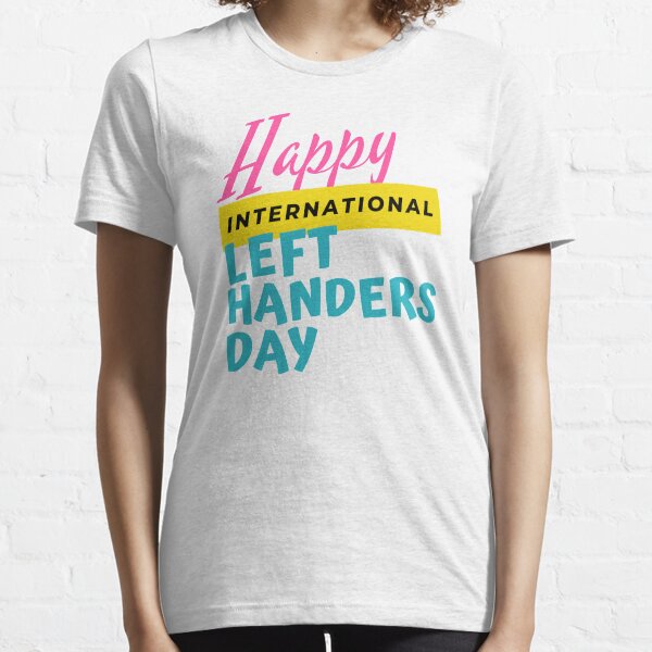 Happy International Left Handers Day Multi-color Typography Design Essential T-Shirt