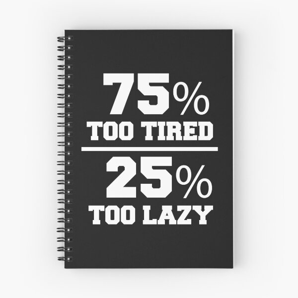 Item preview, 75% too tired 25% too lazy Lazy Naps Lounging designed and sold by losttribe.