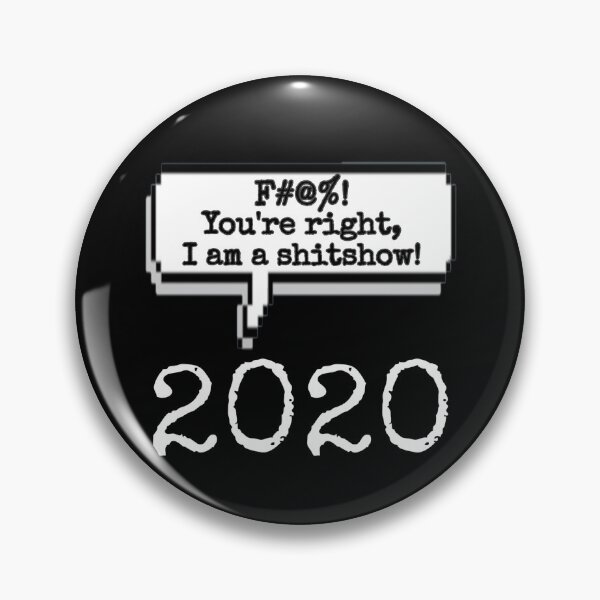 Item preview, 2020 said, "F#@%!  You're right, I am a shitshow!" by Boo-da-chay designed and sold by Boo-da-chay.