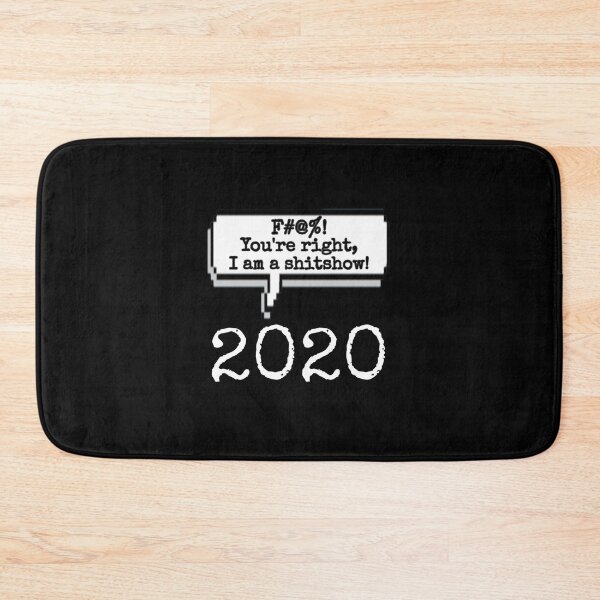 Item preview, 2020 said, "F#@%!  You're right, I am a shitshow!" by Boo-da-chay designed and sold by Boo-da-chay.