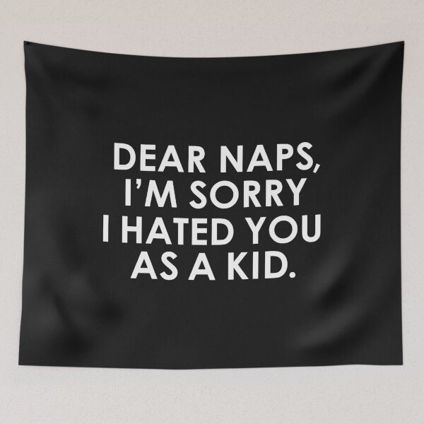 Item preview, Dear naps I'm sorry i hated you as a kid napping lazy designed and sold by losttribe.